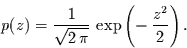 \begin{displaymath}
p(z)=\frac{1}{\sqrt{2\,\pi}}\,\exp\left(-\,\frac{z^{2}}{2}\right).
\end{displaymath}