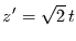 $z' = \sqrt{2}\,t$