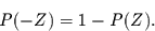 \begin{displaymath}
P(-Z) = 1 - P(Z).
\end{displaymath}