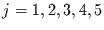 $j=1,2,3,4,5$