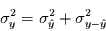 \begin{displaymath}
\sigma_{y}^{2} = \sigma_{\hat{y}}^{2} + \sigma_{y-\hat{y}}^{2}
\end{displaymath}