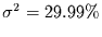 $\sigma^{2}= 29.99 \%$