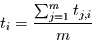 \begin{displaymath}
t_{i}=\frac{\sum_{j=1}^{m} t_{j,i}}{m}
\end{displaymath}