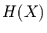 $H(X)$