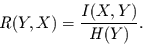 \begin{displaymath}
R(Y,X)= \frac{I(X,Y)}{H(Y)}.
\end{displaymath}