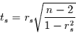 \begin{displaymath}
t_{s}= r_{s} \sqrt{\frac{n-2}{1-r_{s}^{2}}}
\end{displaymath}