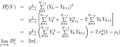 \begin{displaymath}
\begin{array}{rcl}
D_{j}^{2}(Y) & = &\frac{1}{N-j} \,\sum\...
...{j\to\infty} D_{j}^{2} & = & 2 \sigma_{Y}^{2}.
\end{array}
\end{displaymath}