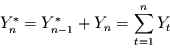 \begin{displaymath}
Y^{*}_{n}=Y^{*}_{n-1} + Y_{n} = \sum\limits_{t=1}^{n} Y_{t}
\end{displaymath}