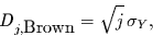 \begin{displaymath}
D_{j,\mbox{Brown}} = \sqrt{j}\,\sigma_{Y},
\end{displaymath}