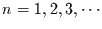 $n=1,2,3,\cdots$