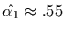 $\hat{\alpha_{1}}\approx .55$