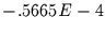 $-.5665 E-4$