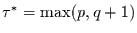 $\tau^{*}=\max(p,q+1)$