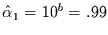 $\hat{\alpha}_{1}=10^{b}=.99$