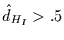 $\hat{d}_{H_{I}}>.5$