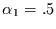 $\alpha _{1}=.5$