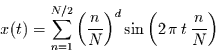 \begin{displaymath}
x(t)=\sum\limits_{n=1}^{N/2} \left(\frac{n}{N}\right)^{d} \sin
\left(2\,\pi\,t\,\frac{n}{N}\right)
\end{displaymath}