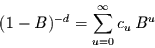 \begin{displaymath}
(1-B)^{-d} = \sum\limits_{u=0}^{\infty} c_{u}\,B^{u}
\end{displaymath}