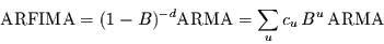 \begin{displaymath}
\mbox{ARFIMA} = (1-B)^{-d} \mbox{ARMA} =
\sum\limits_{u} c_{u}\, B^{u}\, \mbox{ARMA}
\end{displaymath}