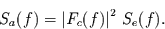 \begin{displaymath}
S_{a}(f) = \left\vert F_{c}(f)\right\vert^{2}\,S_{e}(f).
\end{displaymath}