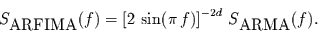 \begin{displaymath}
S_{\mbox{ARFIMA}}(f) =\left[ 2\,\sin(\pi\,f) \right]^{-2d}\, S_{\mbox{ARMA}}(f).
\end{displaymath}