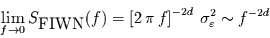 \begin{displaymath}
\lim\limits_{f\to 0} S_{\mbox{FIWN}}(f) =\left[ 2\,\pi\,f \right]^{-2d}\, \sigma_{\varepsilon}^{2}\sim f^{-2d}
\end{displaymath}
