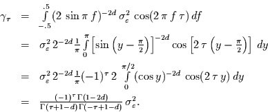\begin{displaymath}
\begin{array}{lcl}
\gamma_{\tau} & = & \int\limits_{-.5}^{...
...
\Gamma(-\tau+1-d)} \,\sigma_{\varepsilon}^{2}.
\end{array}
\end{displaymath}
