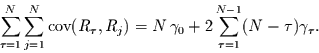 \begin{displaymath}
\sum\limits_{\tau=1}^{N}\sum\limits_{j=1}^{N} \mbox{cov}(R_...
...ma_{0}+ 2 \sum\limits_{\tau=1}^{N-1}
(N-\tau) \gamma_{\tau}.
\end{displaymath}