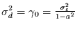 $\sigma_{d}^{2}=\gamma_{0}=\frac{\sigma_{\varepsilon}^{2}}{1-a^{2}}$