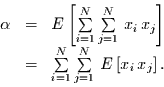 \begin{displaymath}
\begin{array}{rcl}
\alpha & = & E\left[
\sum\limits_{i=1}...
...imits_{j=1}^{N}\,
E\left[x_{i}\,x_{j} \right].
\end{array}
\end{displaymath}