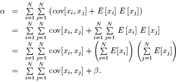\begin{displaymath}
\begin{array}{rcl}
\alpha & = & \sum\limits_{i=1}^{N}\sum\...
...its_{j=1}^{N}\,\mbox{cov}[x_{i},x_{j}]
+ \beta.
\end{array}
\end{displaymath}
