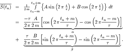 \begin{displaymath}
\begin{array}{rcl}
\overline{S(t_{n})} & = & \frac{1}{2\,m...
...,\pi\frac{t_{n}-m}{\tau}\right)\right]}_{\beta}.
\end{array}
\end{displaymath}