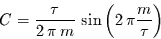 \begin{displaymath}
C=\frac{\tau}{2\,\pi\,m}\,\sin\left(2\,\pi\frac{m}{\tau}\right)
\end{displaymath}