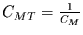 $C_{MT}=\frac{1}{C_{M}}$