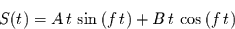 \begin{displaymath}
S(t)=
A\,t\, \sin\left(f\,t\right) +
B\,t\, \cos\left(f\,t\right)
\end{displaymath}