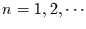 $n=1,2,\cdots$