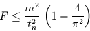 \begin{displaymath}
F\le \frac{m^{2}}{t_{n}^{2}}\,\left(1-\frac{4}{\pi^{2}}\right)
\end{displaymath}