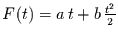 $F(t)=a\,t+b\,\frac{t^{2}}{2}$