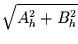 $\sqrt{A_{h}^{2}+B_{h}^{2}}$