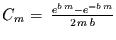 $C_{m}=\,\frac{e^{b\,m} - e^{-b\,m}}{2\,m\,b}$