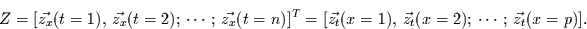 \begin{displaymath}
Z=[\vec{z_{x}}(t=1), \vec{z_{x}}(t=2); \cdots ; \vec{z_...
..._{t}}(x=1), \vec{z_{t}}(x=2); \cdots ; \vec{z_{t}}(x=p)].
\end{displaymath}