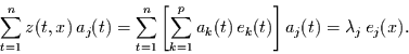 \begin{displaymath}
\sum\limits_{t=1}^{n} z(t,x) a_{j}(t) =
\sum\limits_{t=1...
..._{k}(t) e_{k}(t)
\right] a_{j}(t) = \lambda_{j}  e_{j}(x).
\end{displaymath}