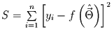$S=\sum\limits_{i=1}^{n}\left[y_{i}-f\left(\hat{\vec{\Theta}}\right)\right]^{2}$