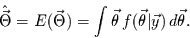 \begin{displaymath}
\hat{\vec{\Theta}}=E(\vec{\Theta})=\int \vec{\theta}\, f(\vec{\theta}\vert\vec{y})\,d\vec{\theta}.
\end{displaymath}