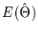 $E(\hat{\Theta})$