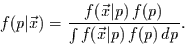 \begin{displaymath}
f(p\vert\vec{x}) = \frac
{f(\vec{x}\vert p)\,f(p)}
{\int f(\vec{x}\vert p)\,f(p)\,dp}.
\end{displaymath}