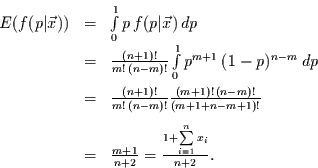 \begin{displaymath}
\begin{array}{rcl}
E(f(p\vert\vec{x})) & = & \int\limits_{...
...n+2} = \frac{1+\sum\limits_{i=1}^{n}x_{i}}{n+2}.
\end{array}
\end{displaymath}