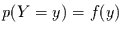 $p(Y=y)=f(y)$