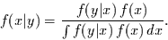 \begin{displaymath}
f(x\vert y)= \frac{f(y\vert x)\,f(x)}{\int f(y\vert x)\,f(x)\,dx}.
\end{displaymath}
