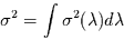 \begin{displaymath}
\sigma^{2}=\int \sigma^{2}(\lambda) d\lambda
\end{displaymath}